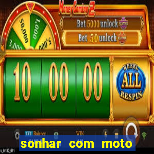 sonhar com moto roubada jogo do bicho